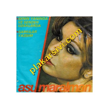 Asu Maralman - Senin Yanında ve Senden Uzaklarda-Şarkılar Yazdım