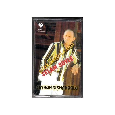 Ceyhun Şişmanoğlu - Selam Söyle
