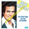 Julio Iglesias - Ce N'est Rien Qu'un Au Revoir - Ne T'en Vas Pas Je Ta'ime