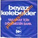 Beyaz Kelebekler - Dönemezsin Bana - Yaşamak için